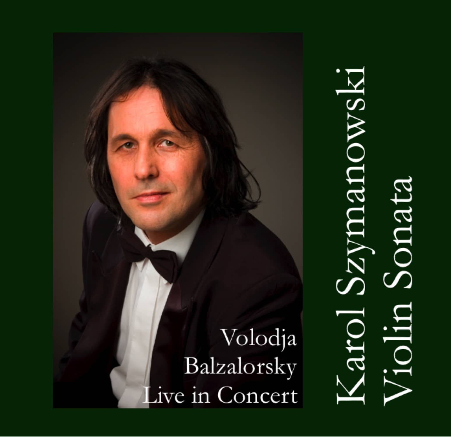NEW DIGITAL EP RELEASE: KAROL SZYMANOWSKI: VIOLIN SONATA IN D MINOR – VOLODJA BALZALORSKY LIVE IN CONCERT – EP